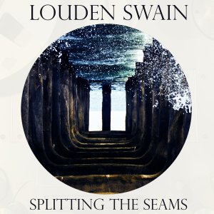 Louden Swain Splitting The Seams